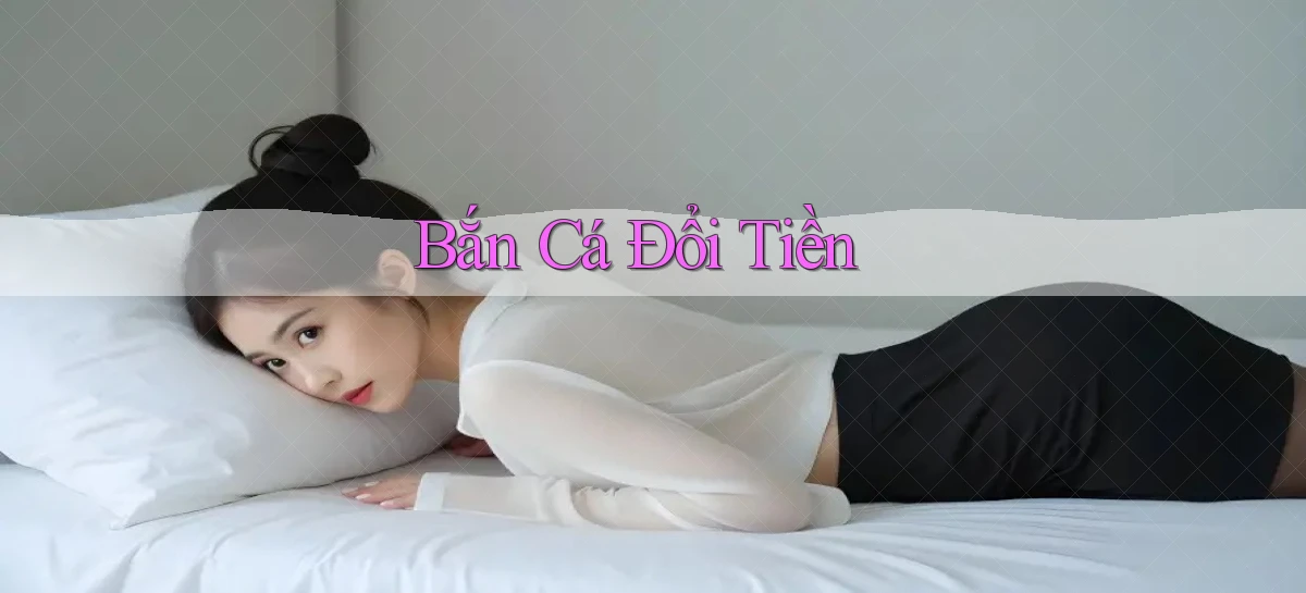 Bắn cá Đổi tiền