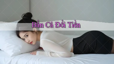 Bắn cá Đổi tiền
