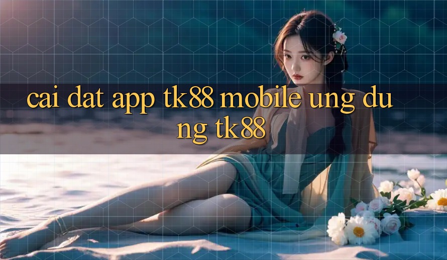 Cài đặt App TK88 Mobile (Ứng dụng TK88) Cài đặt App TK88 Mobile (Ứng dụng TK88)