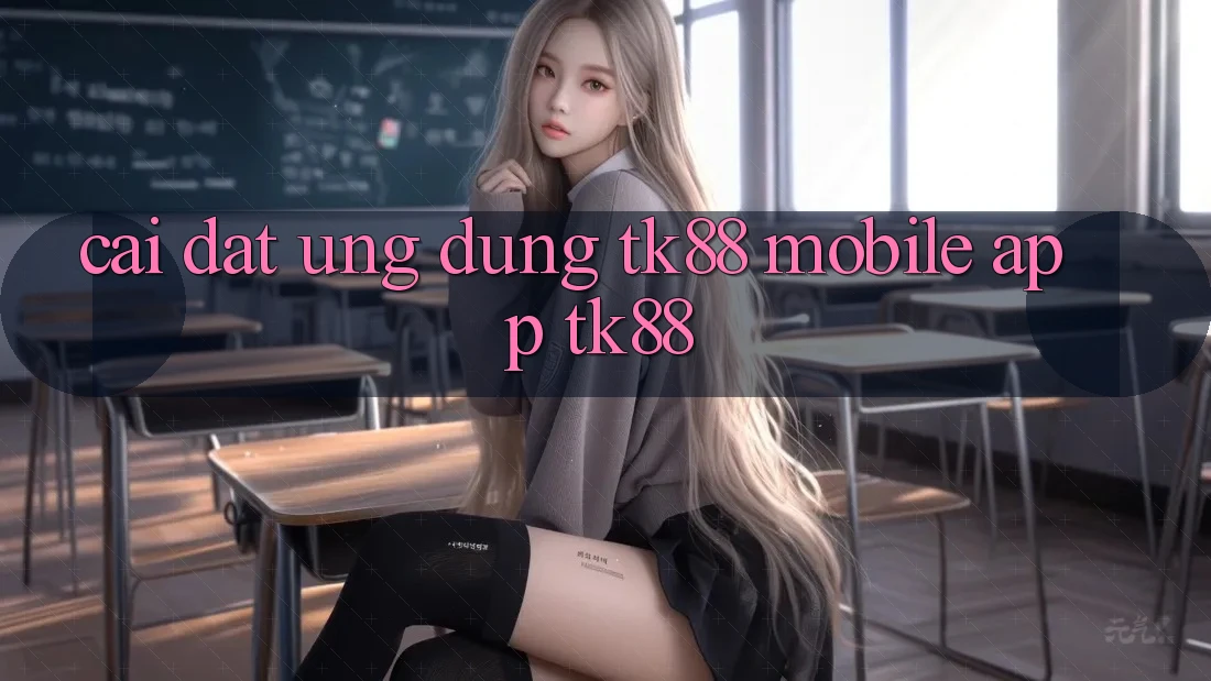 Cài Đặt Ứng Dụng TK88 Mobile (App TK88) Cài Đặt Ứng Dụng TK88 Mobile (App TK88)