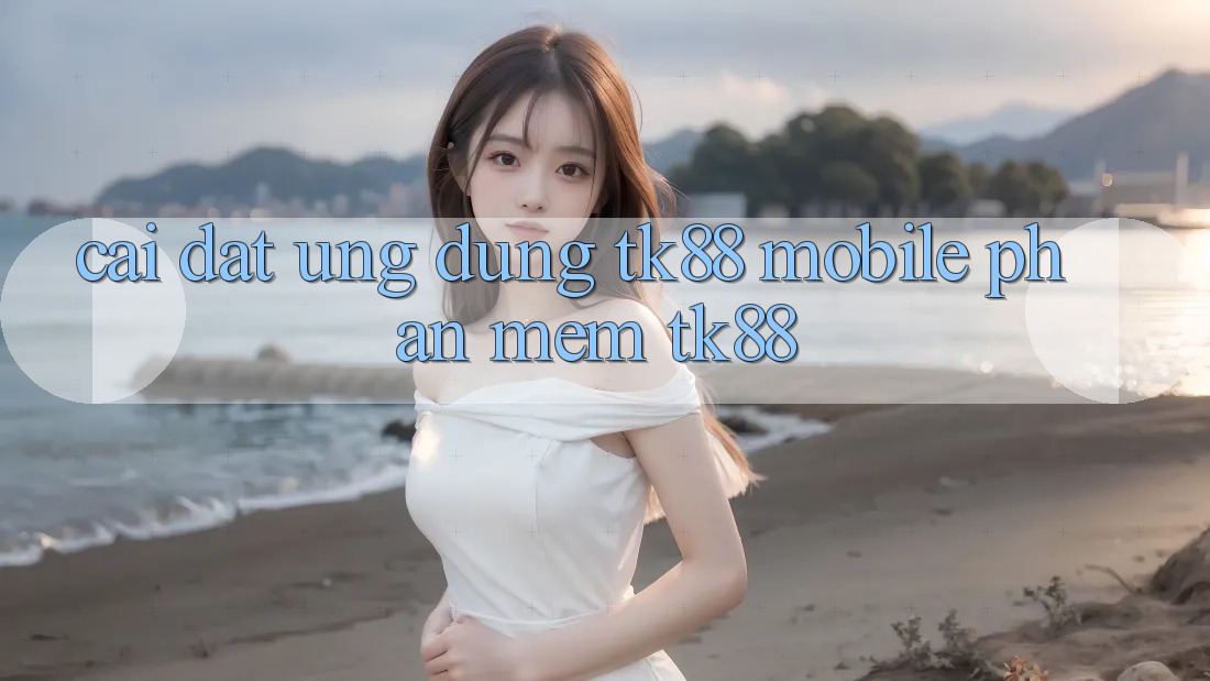 Cài Đặt Ứng Dụng TK88 Mobile (Phần mềm TK88)