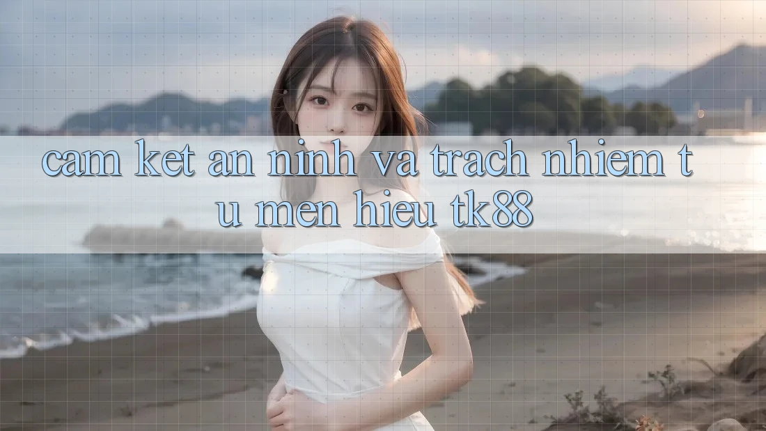 Cam Kết An ninh Và Trách Nhiệm Từ Mến Hiệu TK88 Cam Kết An ninh Và Trách Nhiệm Từ Mến Hiệu TK88