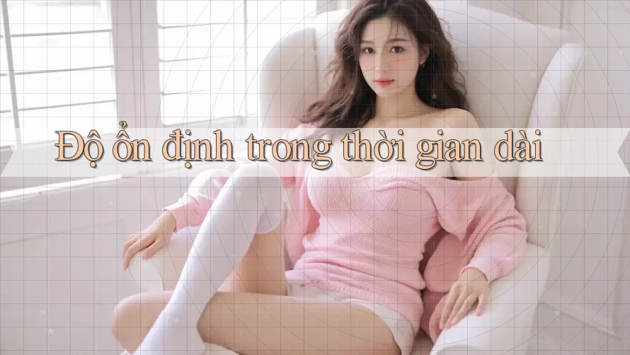 Độ ổn định trong thời gian dài