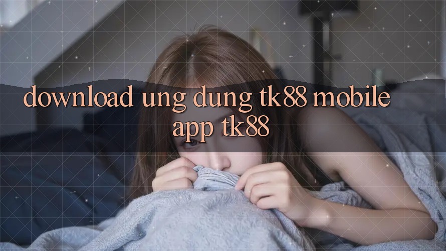 Download Ứng Dụng TK88 Mobile (App TK88) Download Ứng Dụng TK88 Mobile (App TK88)