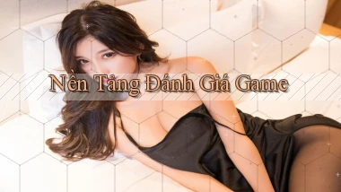 Nền tảng Đánh giá game
