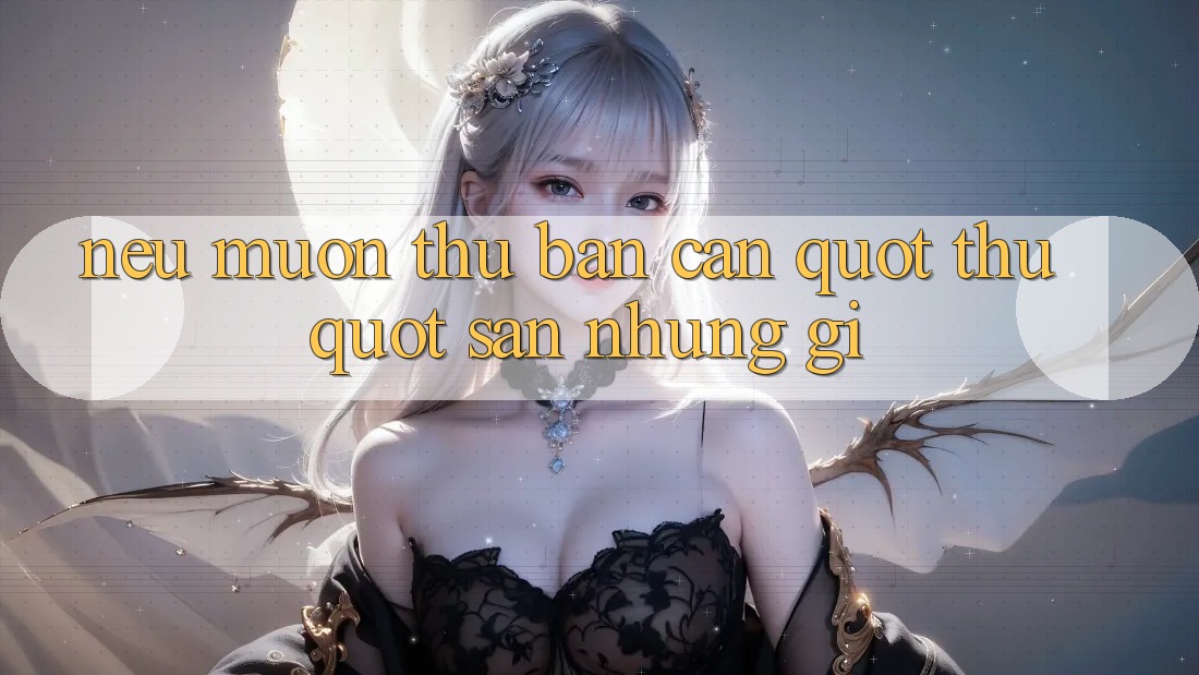 Nếu Muốn Thử, Bạn Cần " Thủ" Sẵn Những Gì?