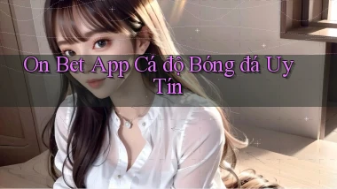 on bet app cá độ bóng đá uy tín