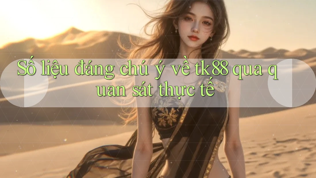 Số liệu đáng chú ý về tk88 qua quan sát thực tế Số liệu đáng chú ý về tk88 qua quan sát thực tế