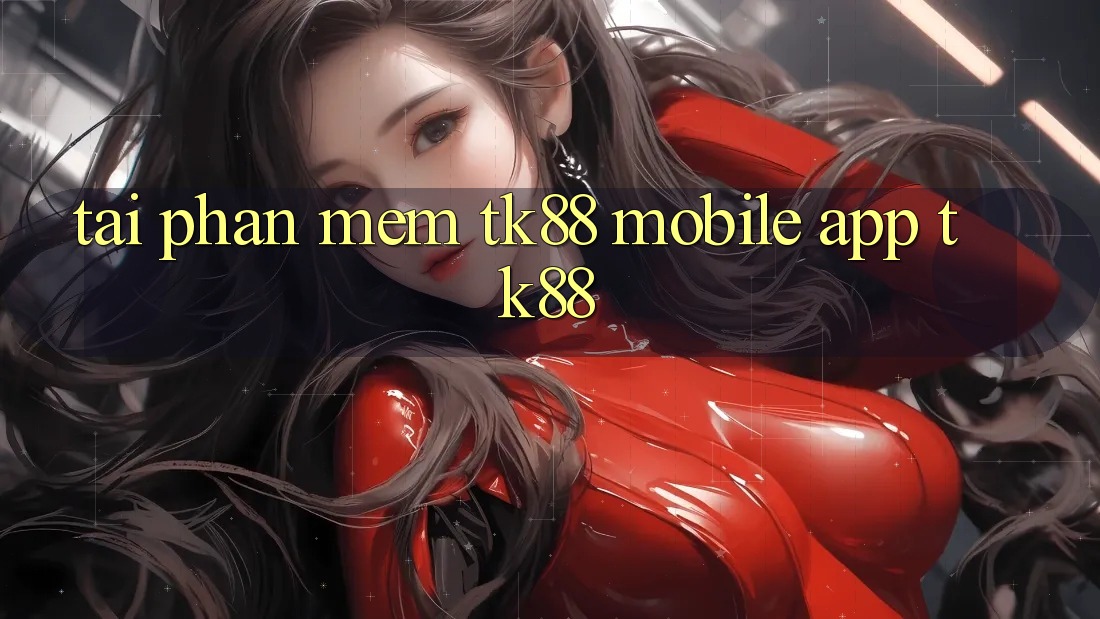 Tải Phần mềm TK88 Mobile (App TK88)