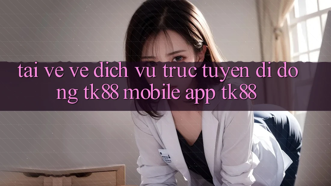 Tải về về Dịch vụ trực tuyến di động TK88 Mobile (App TK88) Tải về về Dịch vụ trực tuyến di động TK88 Mobile (App TK88)