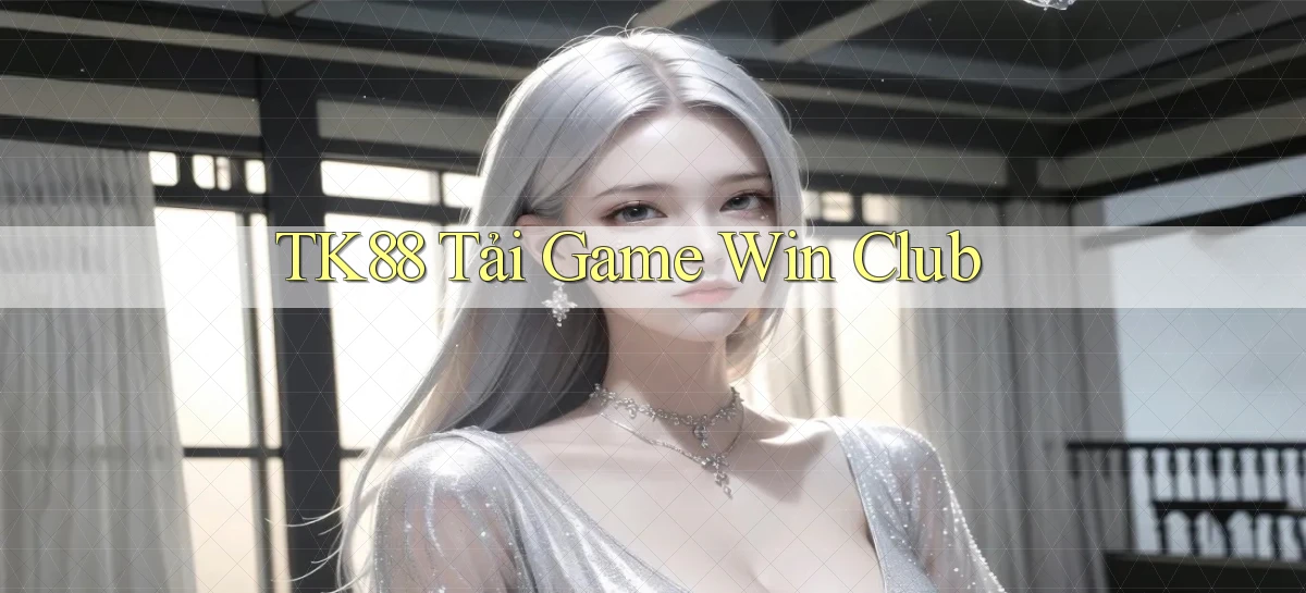 tk88  tải game win club