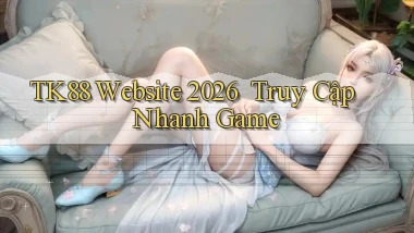 tk88   Website 2026 ｜ Truy Cập Nhanh Game